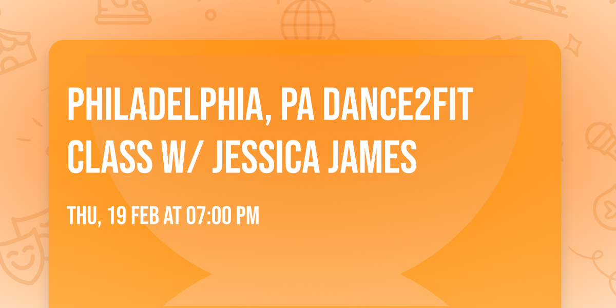 Philadelphia, PA Dance2Fit Class w\/ Jessica James