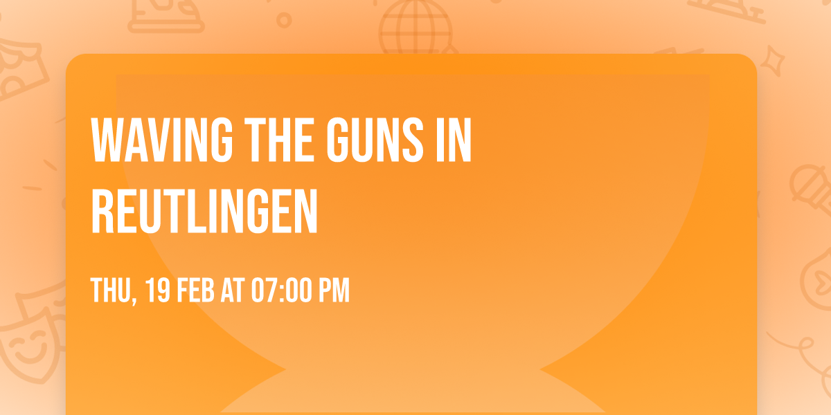 Waving The Guns in Reutlingen