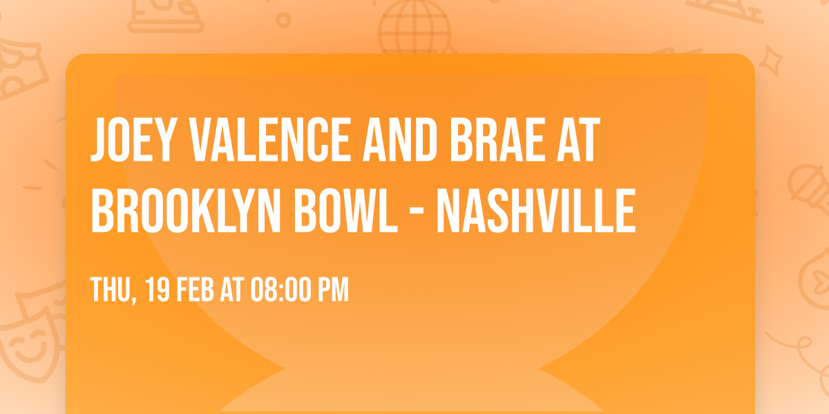 Joey Valence and Brae at Brooklyn Bowl - Nashville