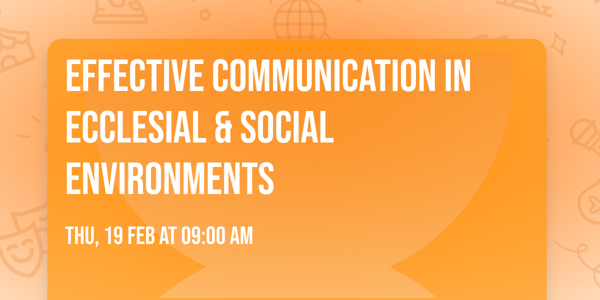 Effective Communication in Ecclesial & Social Environments