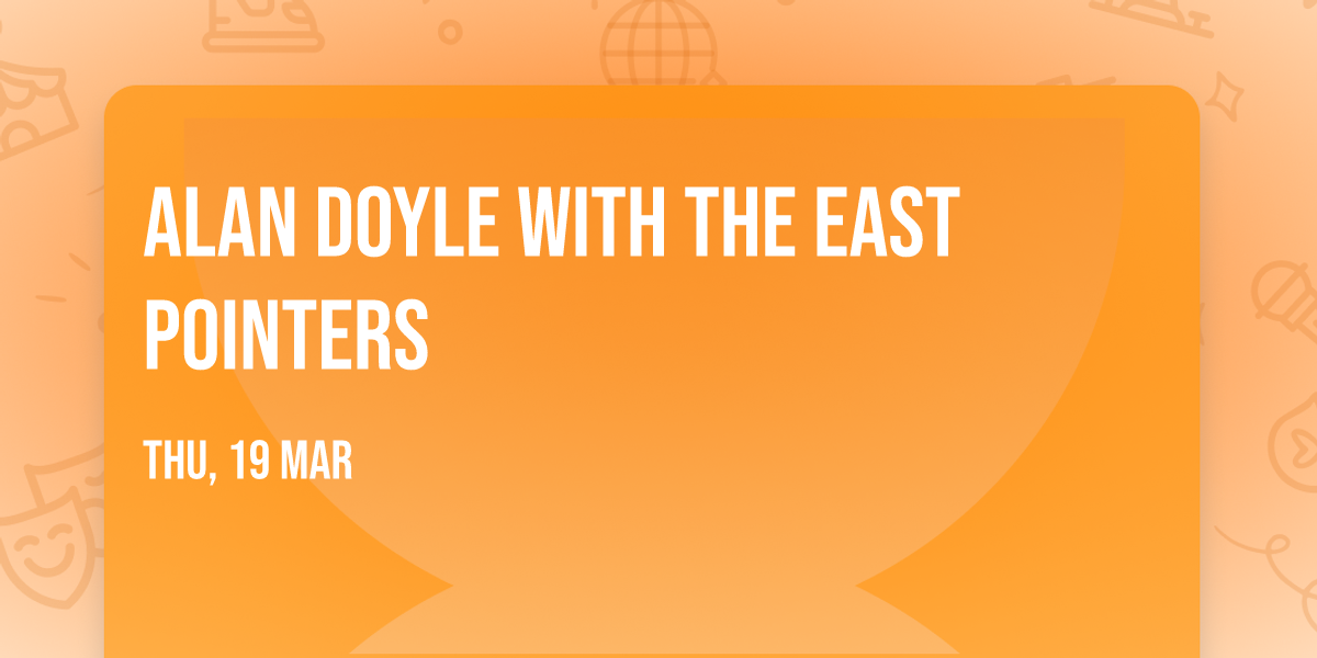 Alan Doyle with The East Pointers