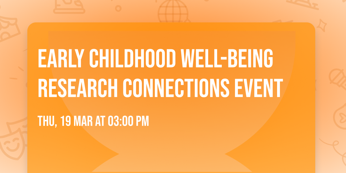 Early Childhood Well-Being Research Connections Event