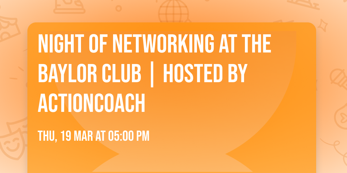 Night  of Networking at the Baylor Club | Hosted by ActionCOACH