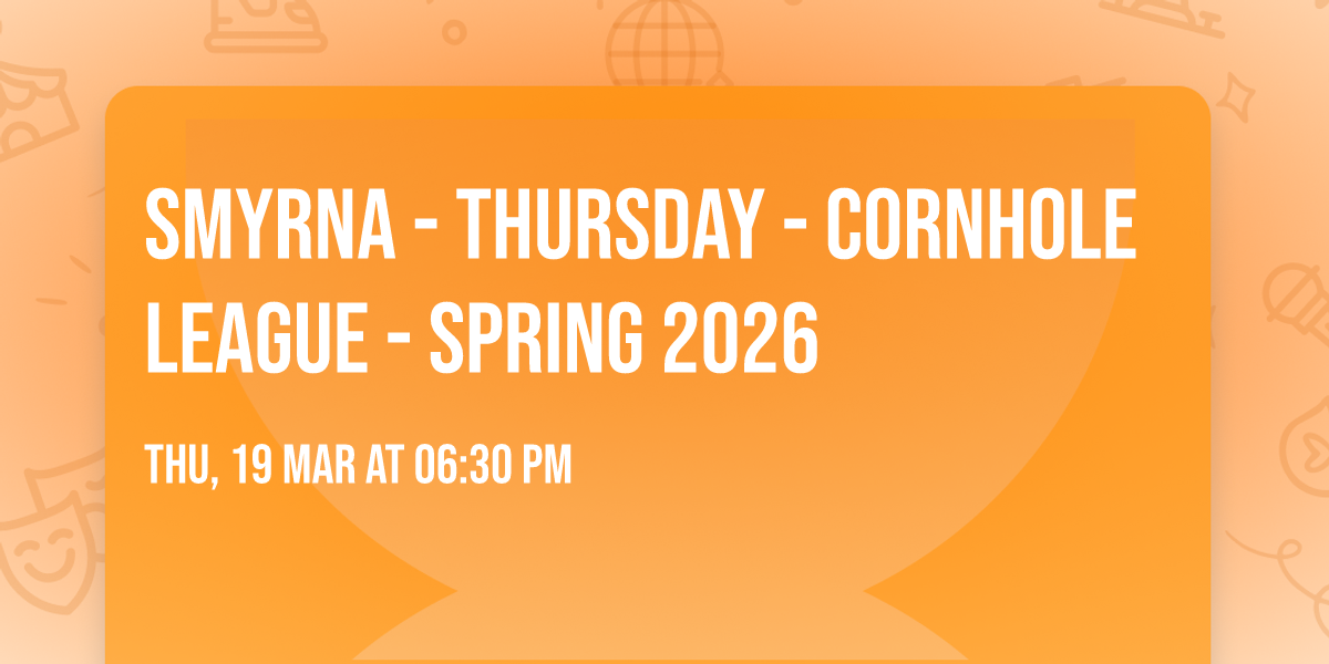 Smyrna - Thursday - Cornhole League - Spring 2026