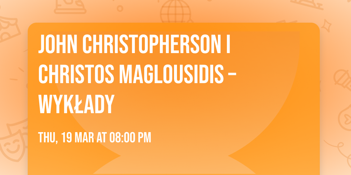 John Christopherson i Christos Maglousidis \u2013 wyk\u0142ady
