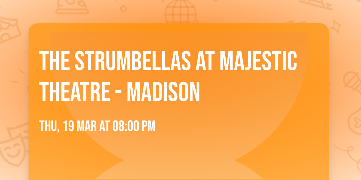 The Strumbellas at Majestic Theatre - Madison