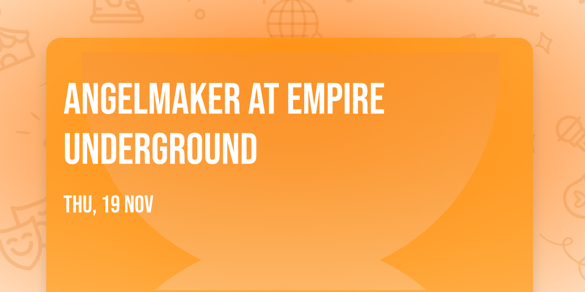 AngelMaker at Empire Underground
