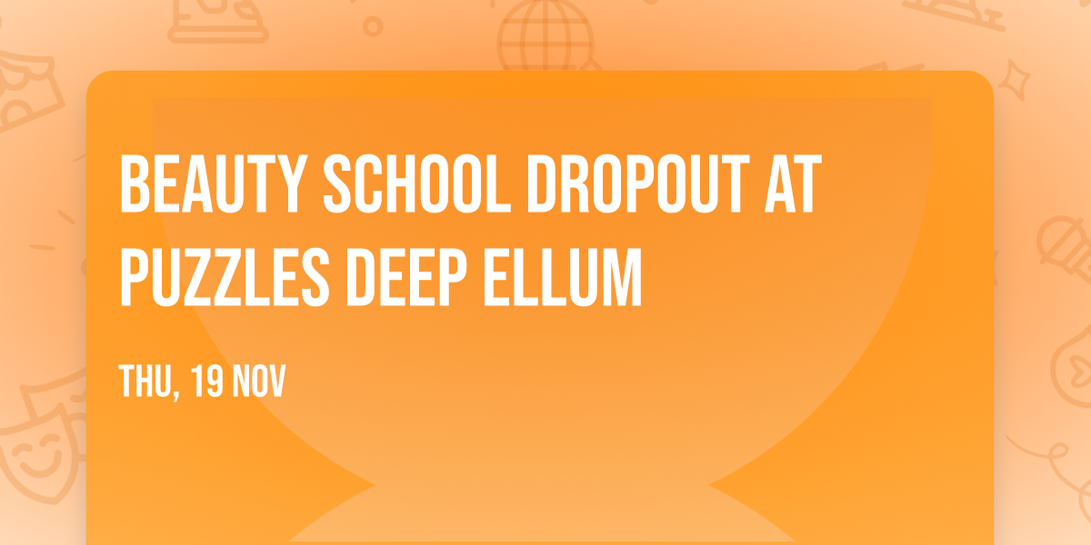 Beauty School Dropout at Puzzles Deep Ellum