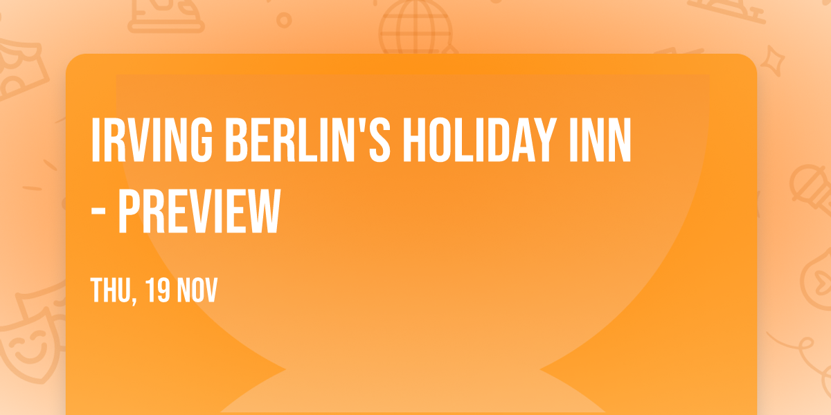 Irving Berlin's Holiday Inn - Preview