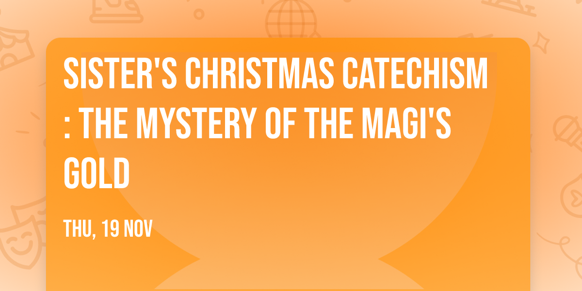 Sister's Christmas Catechism: The Mystery of the Magi's Gold