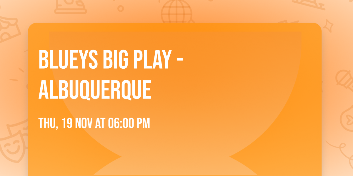 Blueys Big Play - Albuquerque