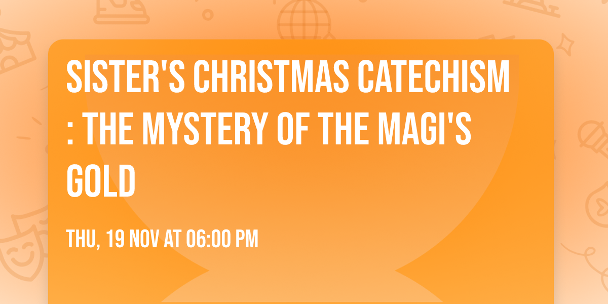 Sister's Christmas Catechism: The Mystery of the Magi's Gold