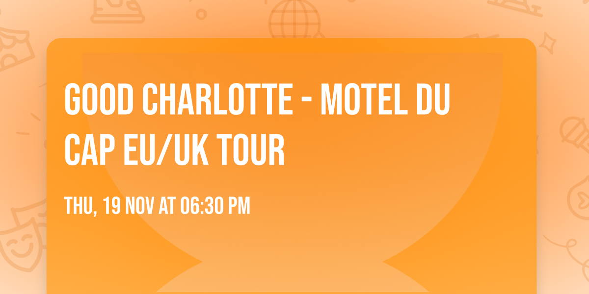 Good Charlotte - Motel Du Cap EU\/UK Tour