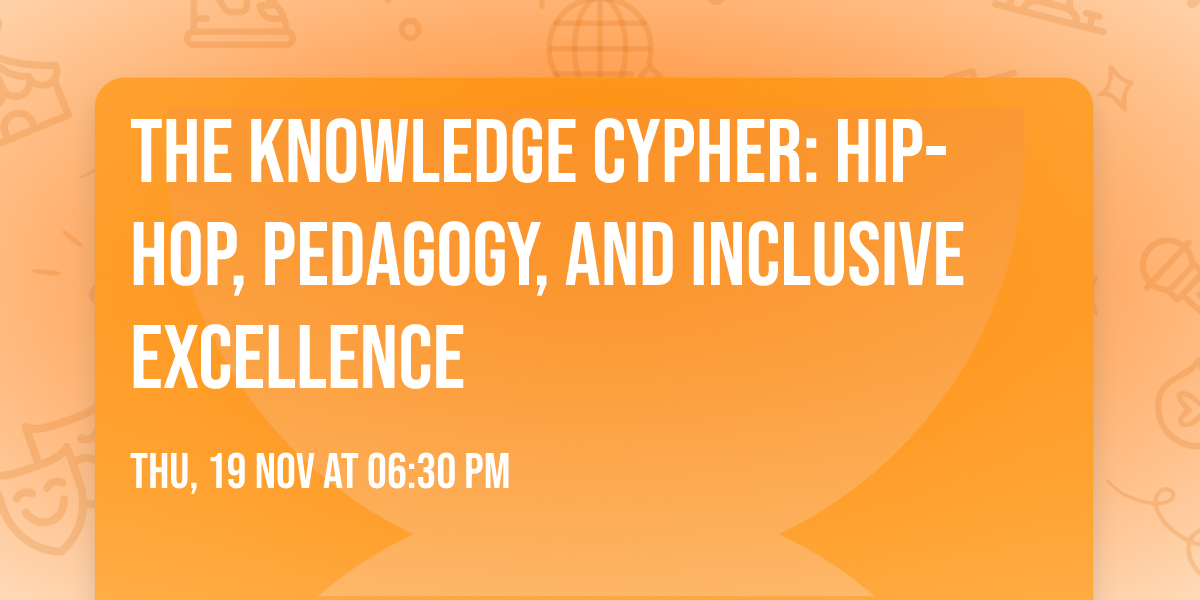 The Knowledge Cypher: Hip-Hop, Pedagogy, and Inclusive Excellence