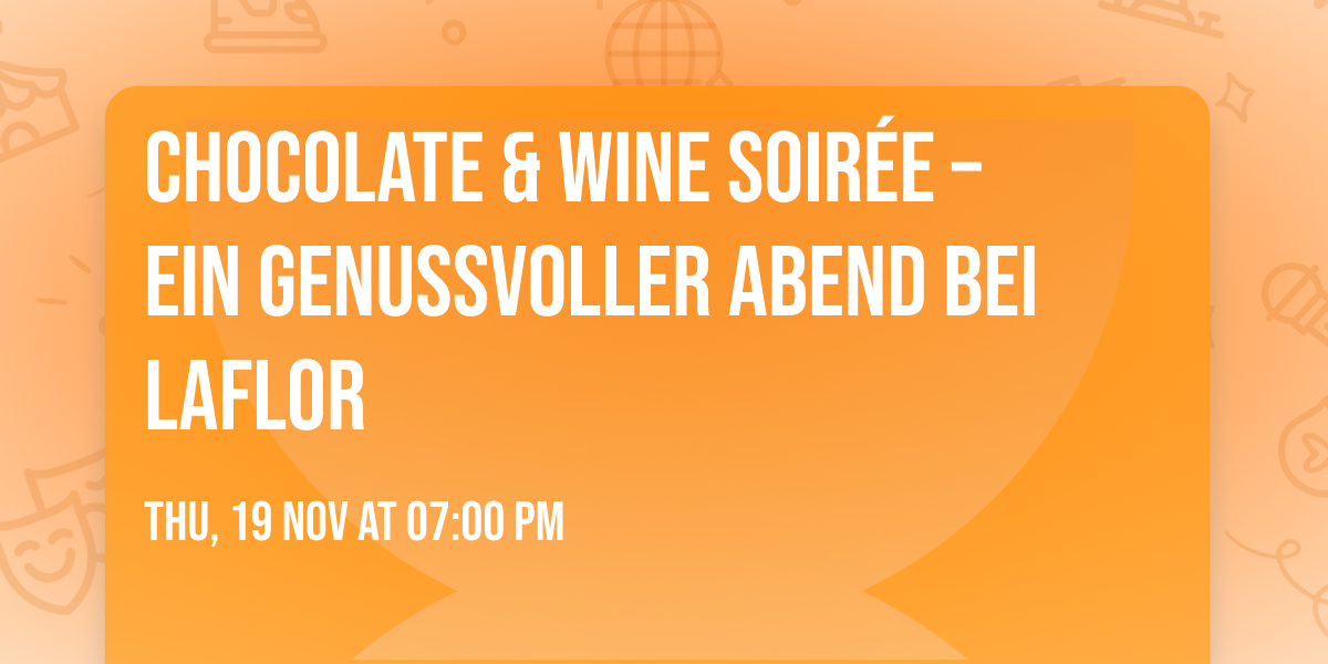 Chocolate & Wine Soir\u00e9e \u2013 ein genussvoller Abend bei laflor