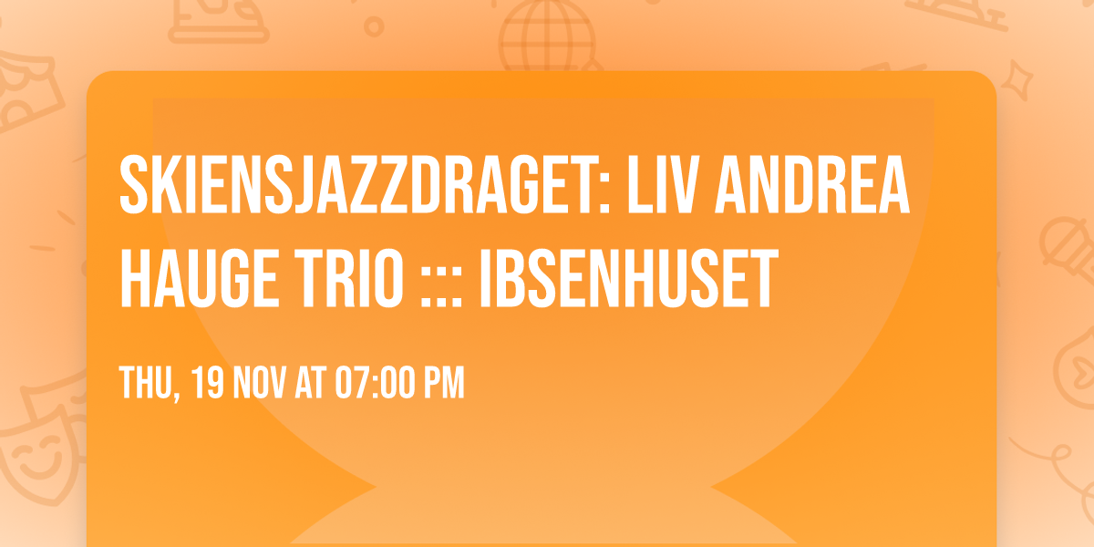 Skiensjazzdraget: Liv Andrea Hauge Trio ::: Ibsenhuset