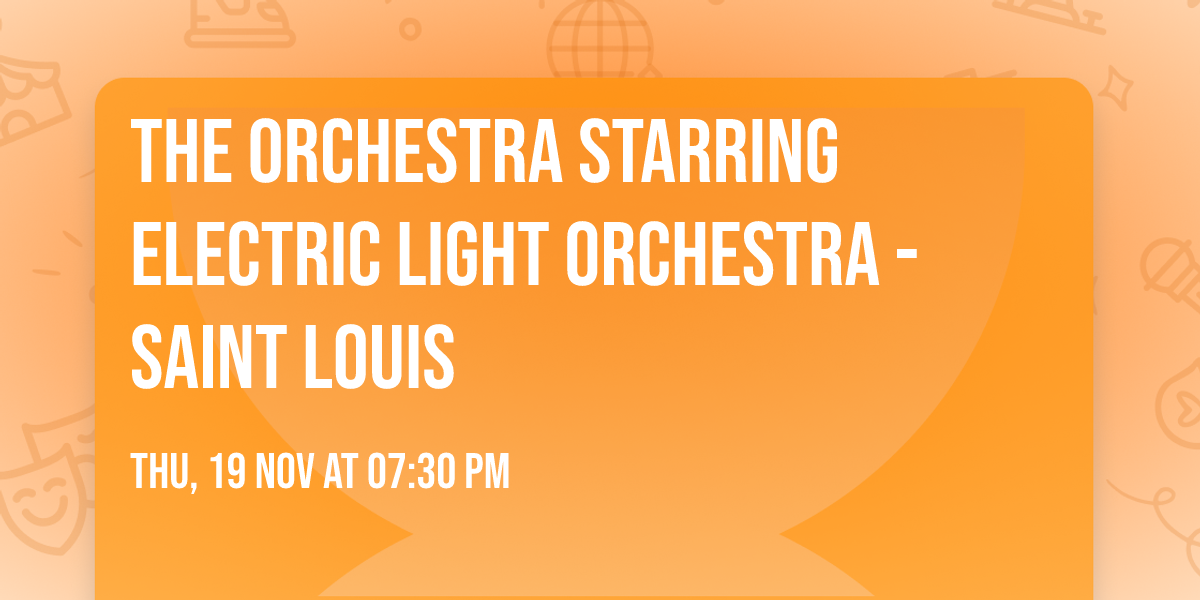 The Orchestra starring Electric Light Orchestra - Saint Louis