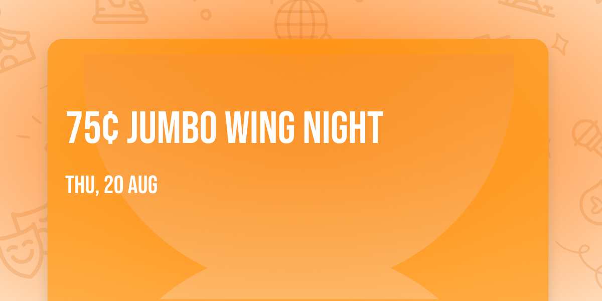 \ud83d\udd25 75\u00a2 Jumbo Wing Night