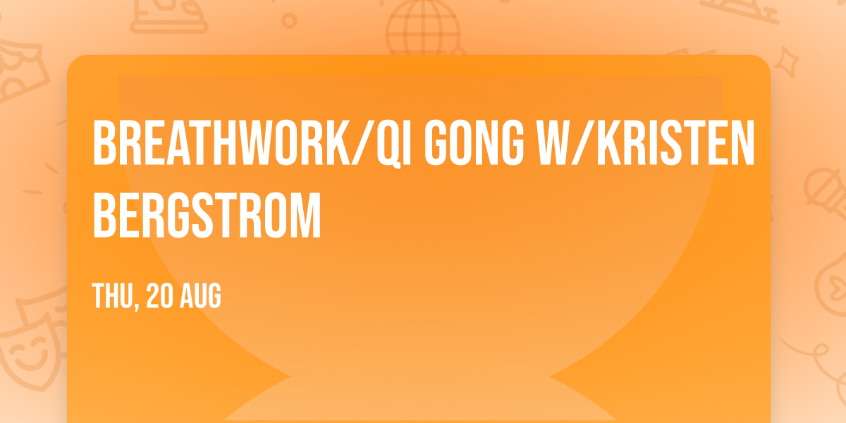Breathwork\/Qi gong w\/Kristen Bergstrom