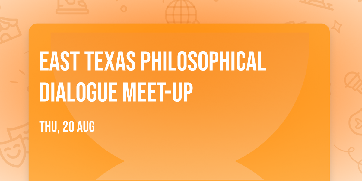 East Texas Philosophical Dialogue Meet-Up