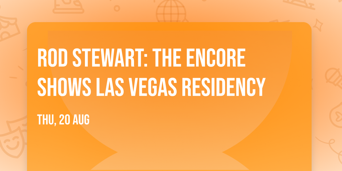 Rod Stewart: The Encore Shows Las Vegas Residency