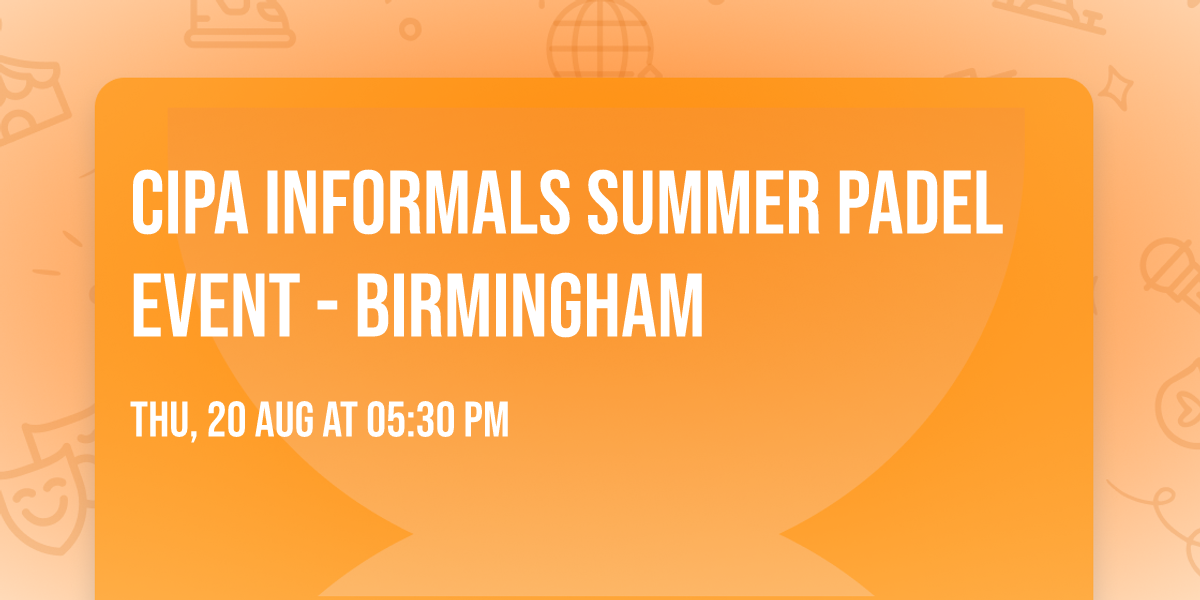 CIPA Informals Summer Padel Event - Birmingham