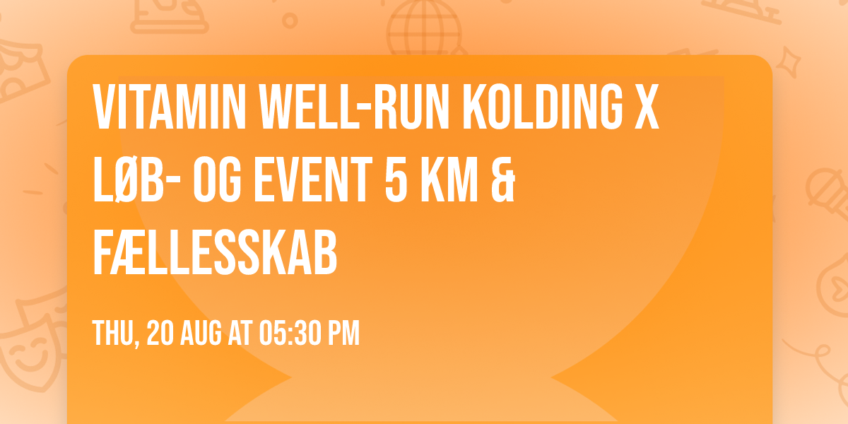 Vitamin Well-Run Kolding x L\u00f8b- og event \ud83d\udc9c 5 km & f\u00e6llesskab