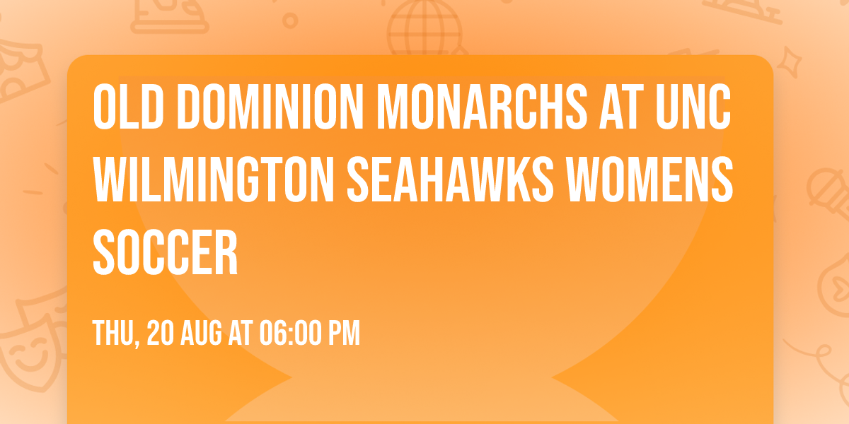 Old Dominion Monarchs at UNC Wilmington Seahawks Womens Soccer