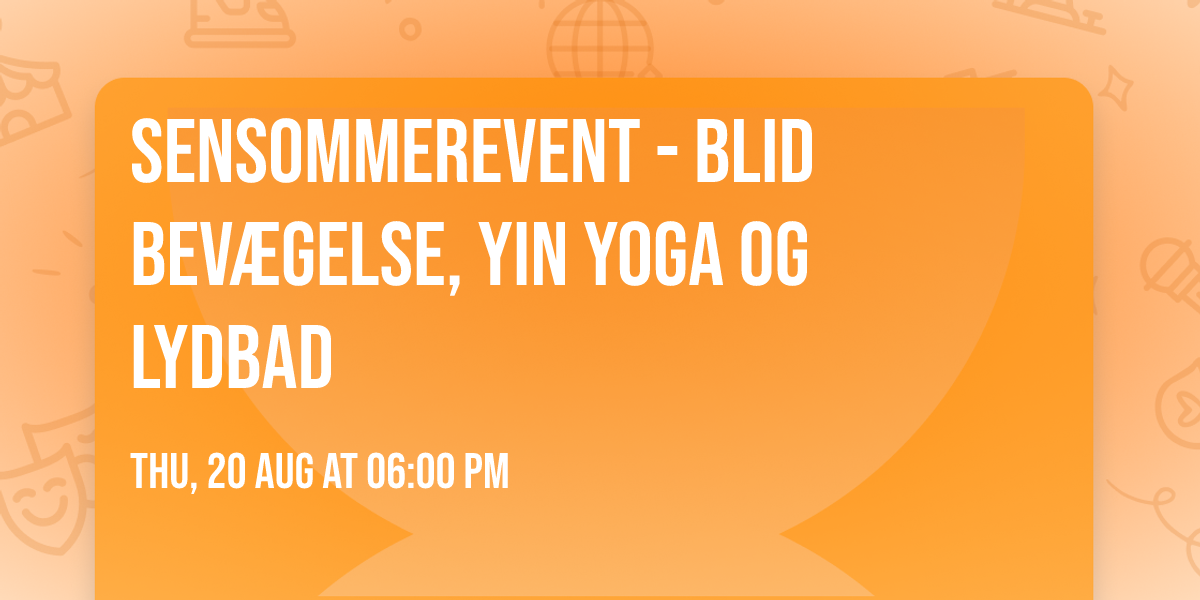 Sensommerevent - Blid bev\u00e6gelse, yin yoga og lydbad 