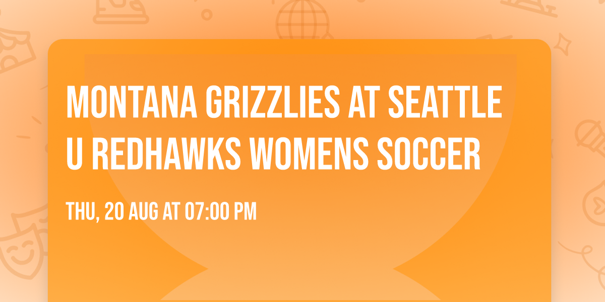 Montana Grizzlies at Seattle U Redhawks Womens Soccer