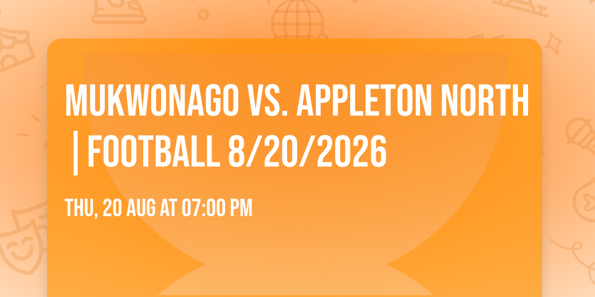 Mukwonago vs. Appleton North |FOOTBALL 8\/20\/2026