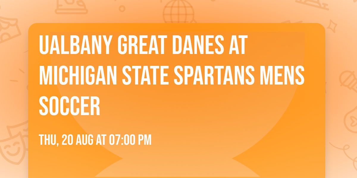 UAlbany Great Danes at Michigan State Spartans Mens Soccer