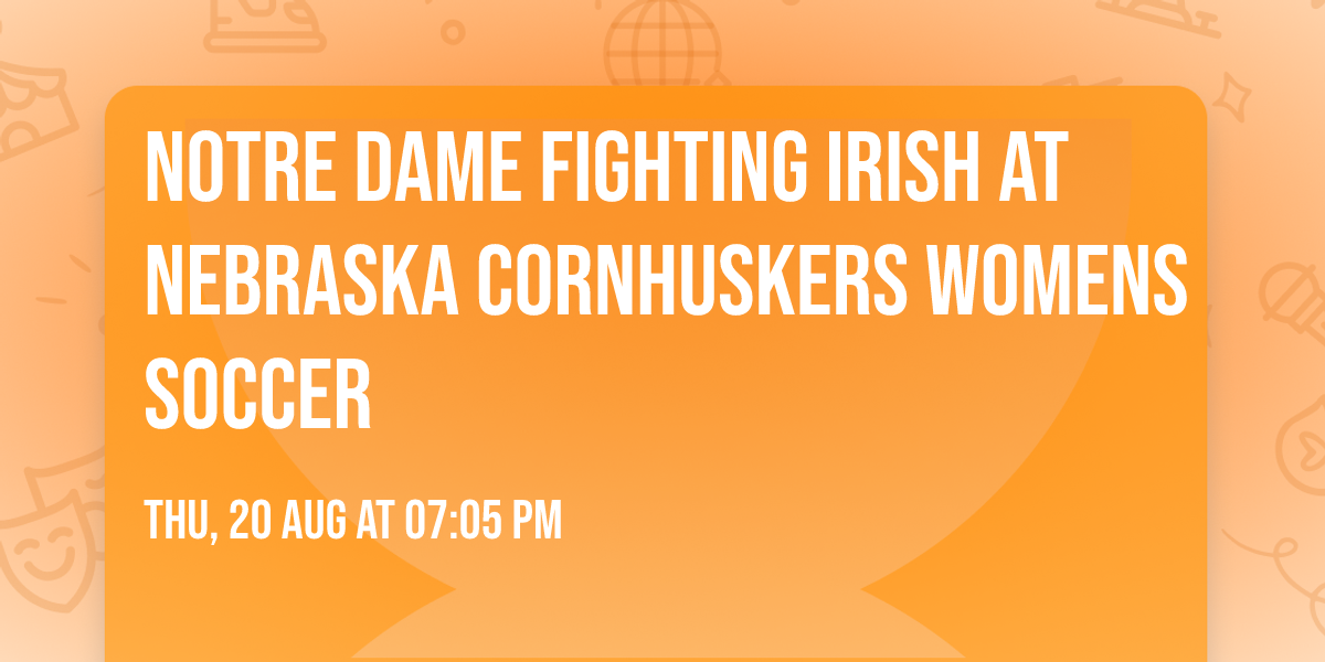 Notre Dame Fighting Irish at Nebraska Cornhuskers Womens Soccer