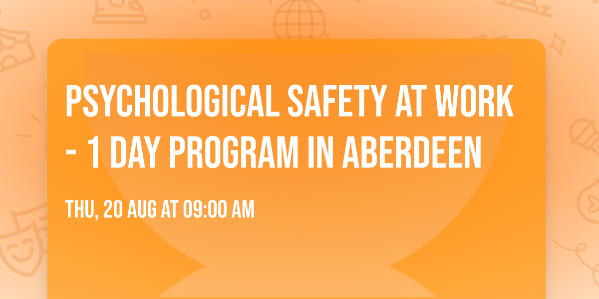 Psychological Safety at Work\u00ae - 1 Day Program in Aberdeen