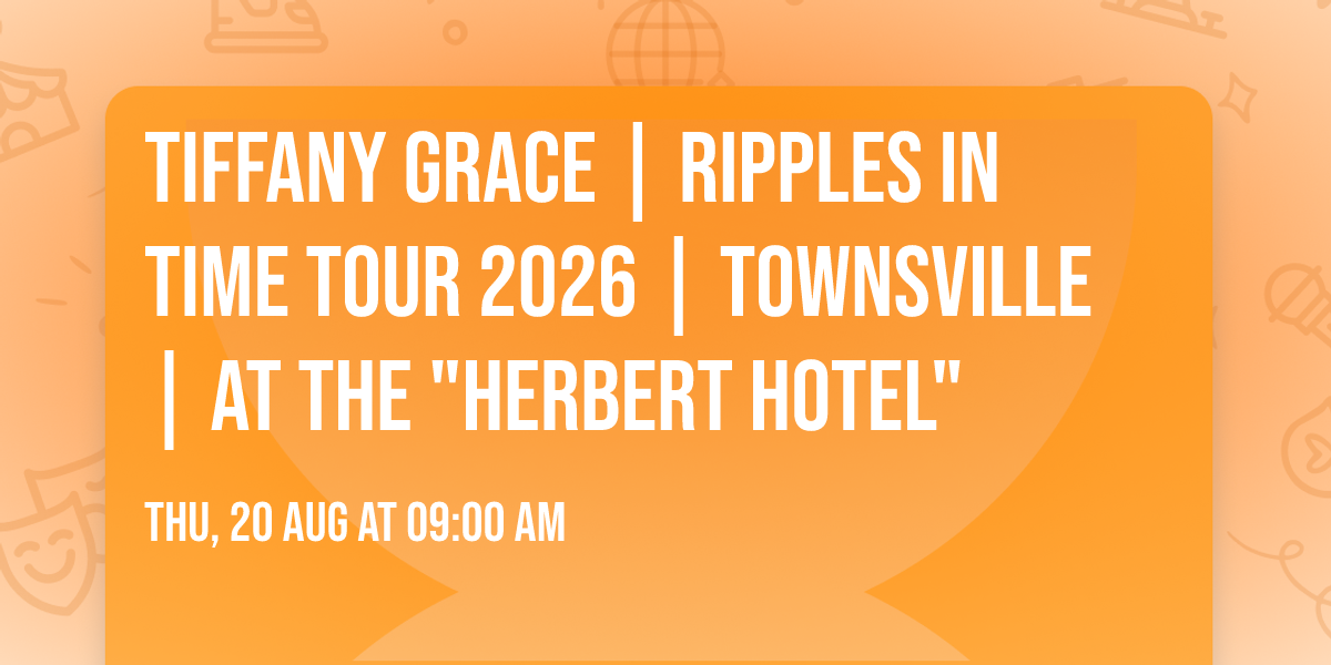 Tiffany Grace | Ripples In Time Tour 2026 | Townsville | At The "Herbert Hotel"