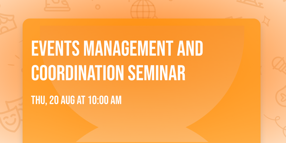 Events Management and Coordination Seminar