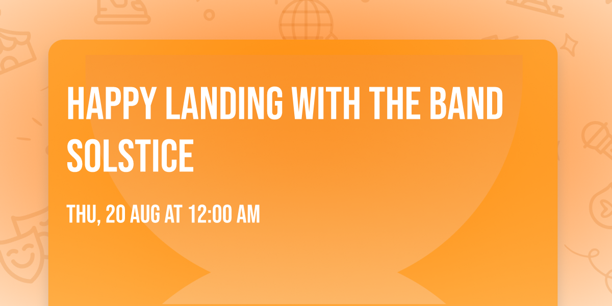 Happy Landing with The Band Solstice