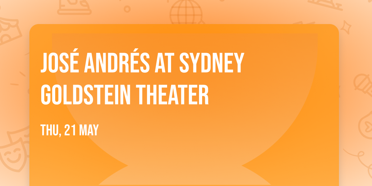 Jos\u00e9 Andr\u00e9s at Sydney Goldstein Theater