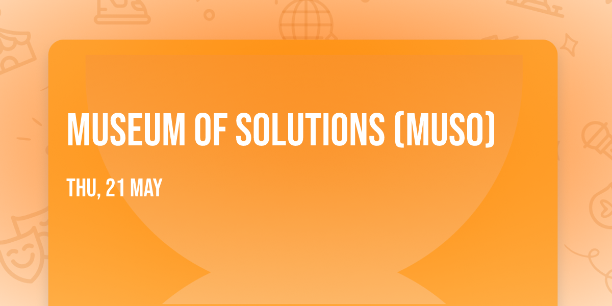 Museum of Solutions (MuSo)