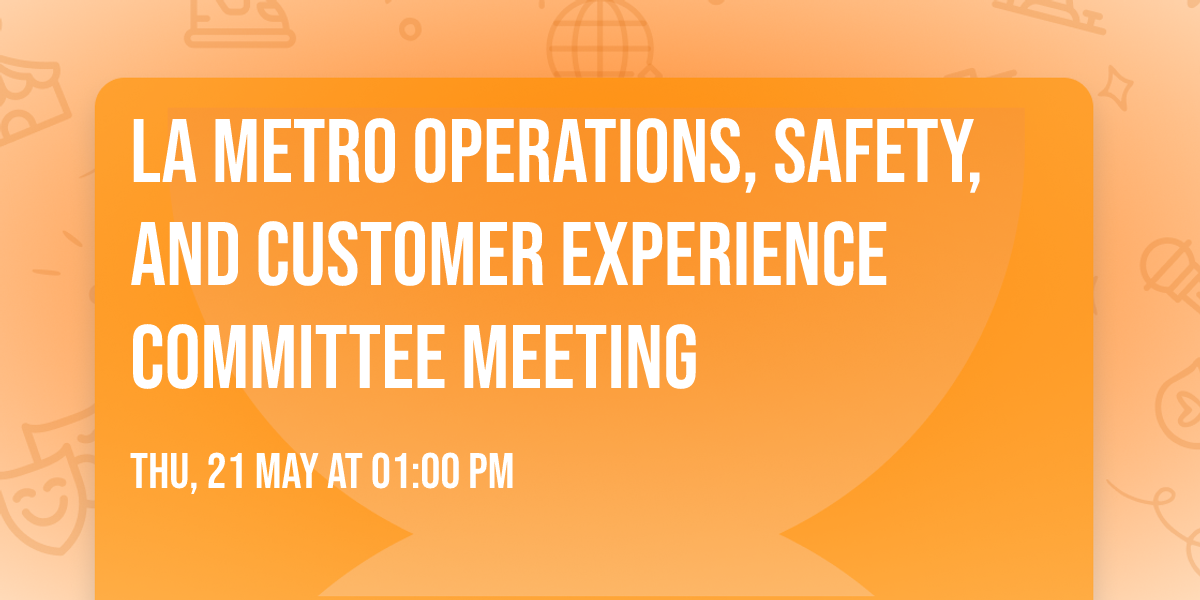 LA Metro Operations, Safety, and Customer Experience Committee Meeting