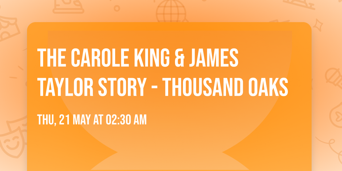 The Carole King & James Taylor Story - Thousand Oaks