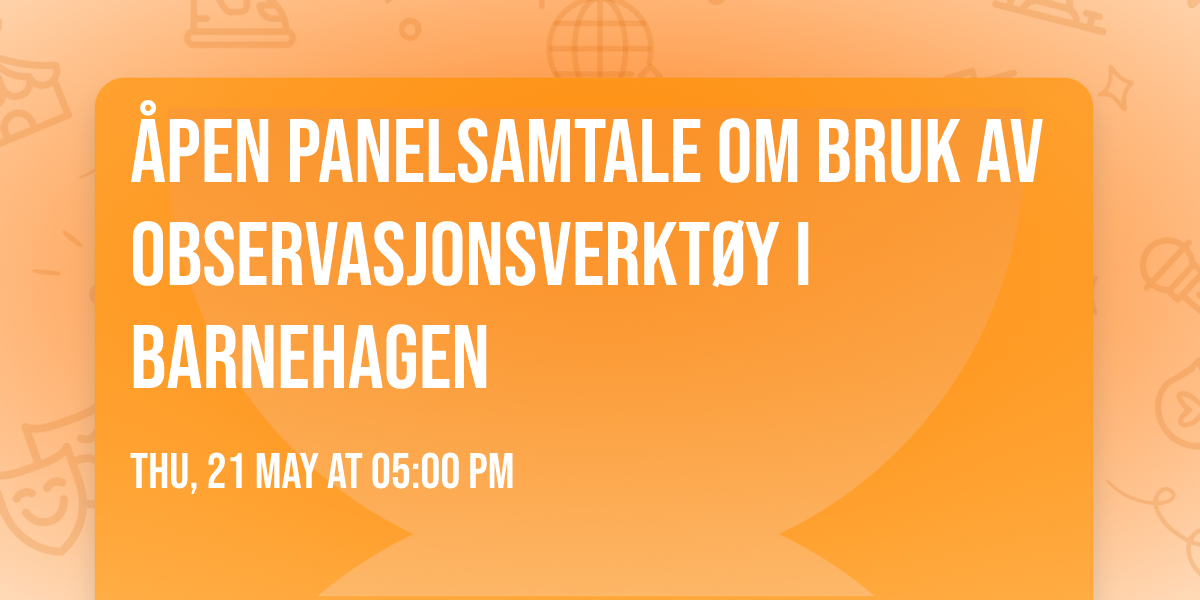 \u00c5pen panelsamtale om bruk av observasjonsverkt\u00f8y i barnehagen