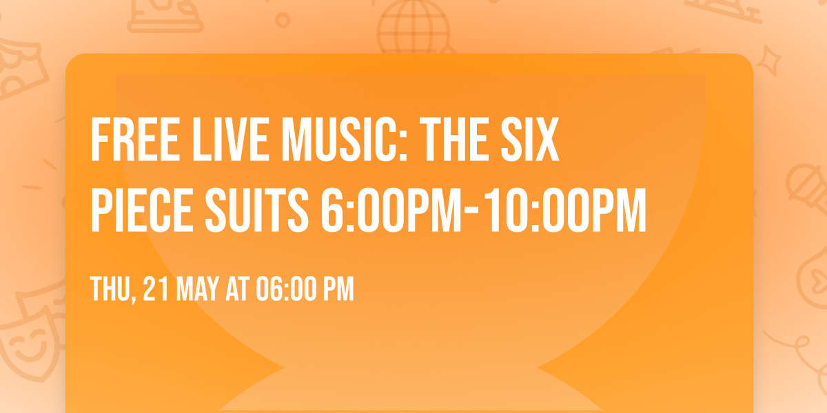 FREE LIVE MUSIC: THE SIX PIECE SUITS 6:00pm-10:00pm