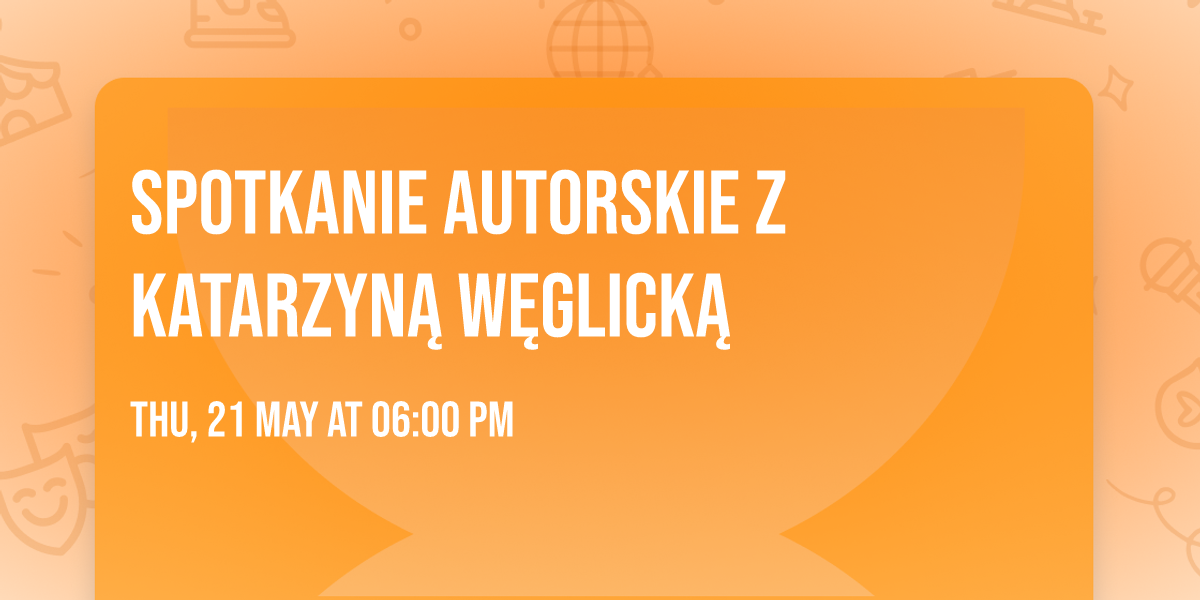 Spotkanie autorskie z Katarzyn\u0105 W\u0119glick\u0105