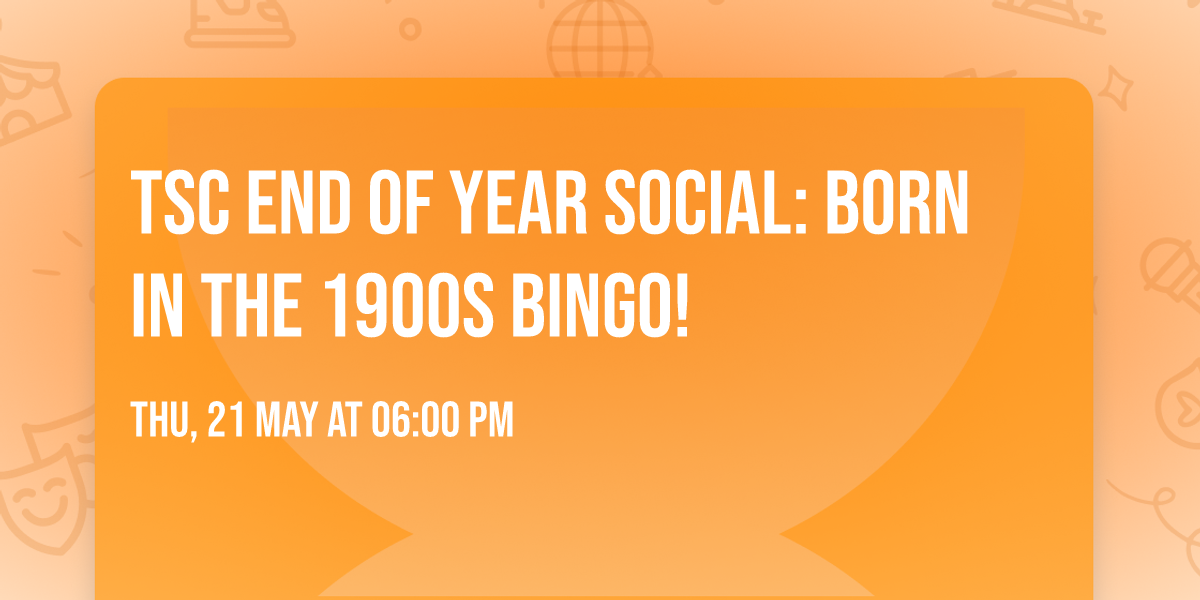 TSC End Of Year Social: Born In The 1900s Bingo!