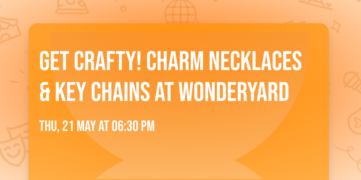 Get Crafty!  Charm Necklaces & Key Chains at Wonderyard