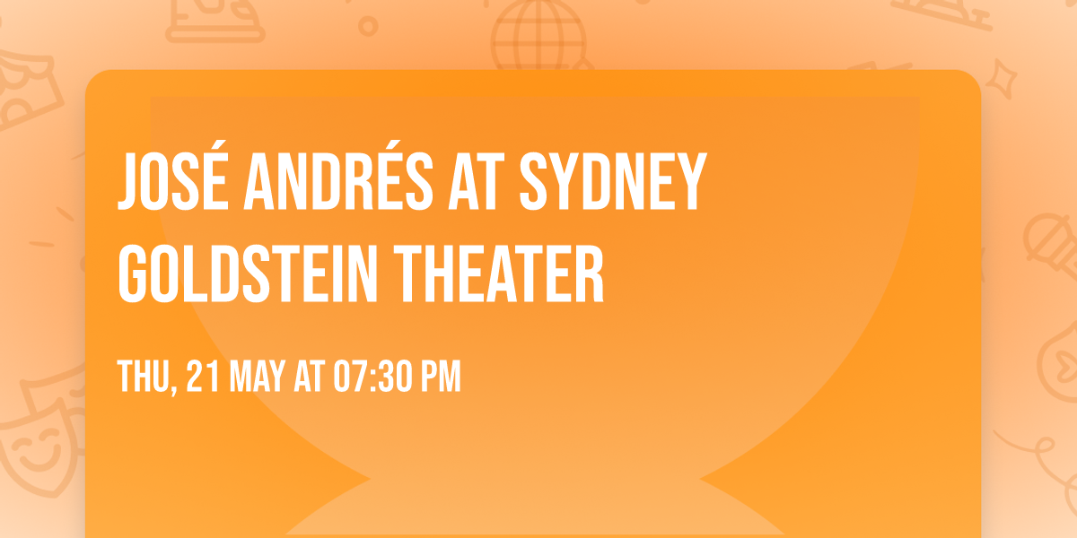 Jos\u00e9 Andr\u00e9s at Sydney Goldstein Theater