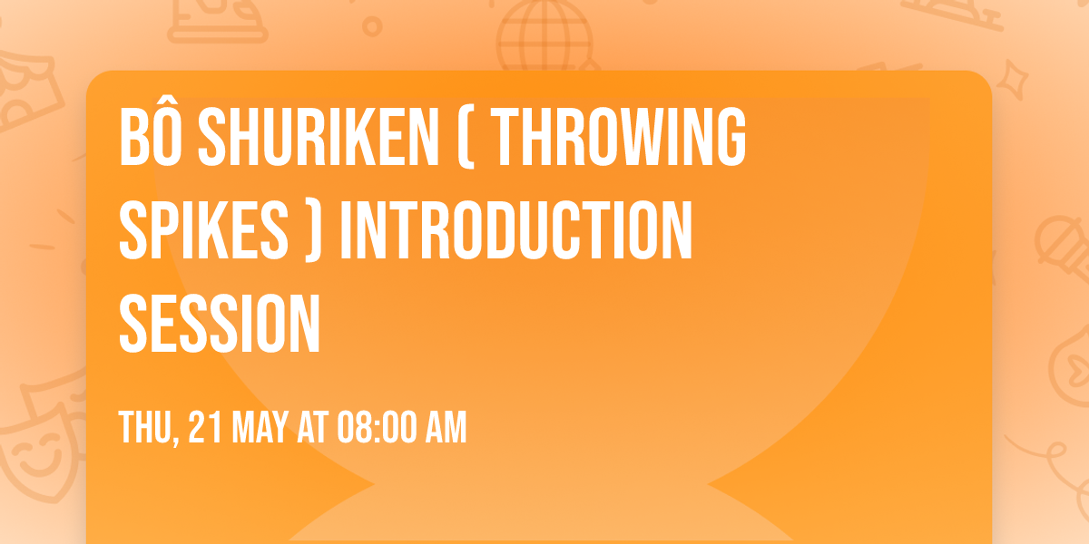 B\u00f4 Shuriken ( Throwing Spikes ) introduction session
