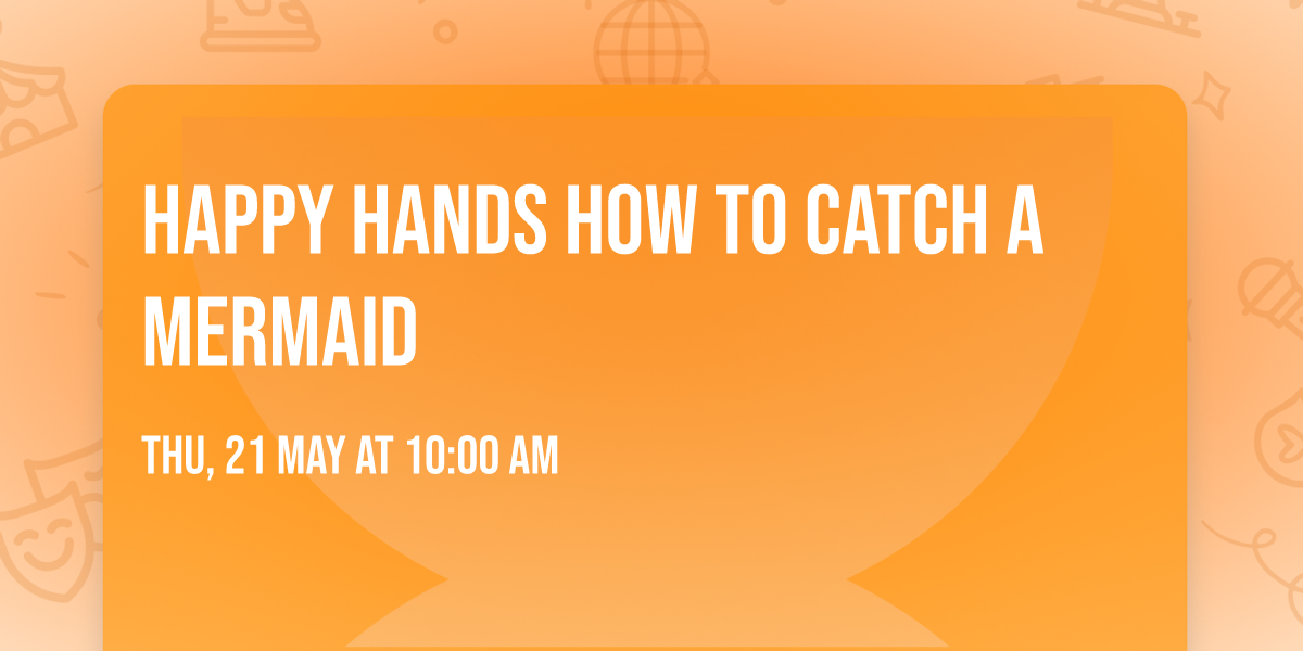 Happy Hands How to Catch a Mermaid