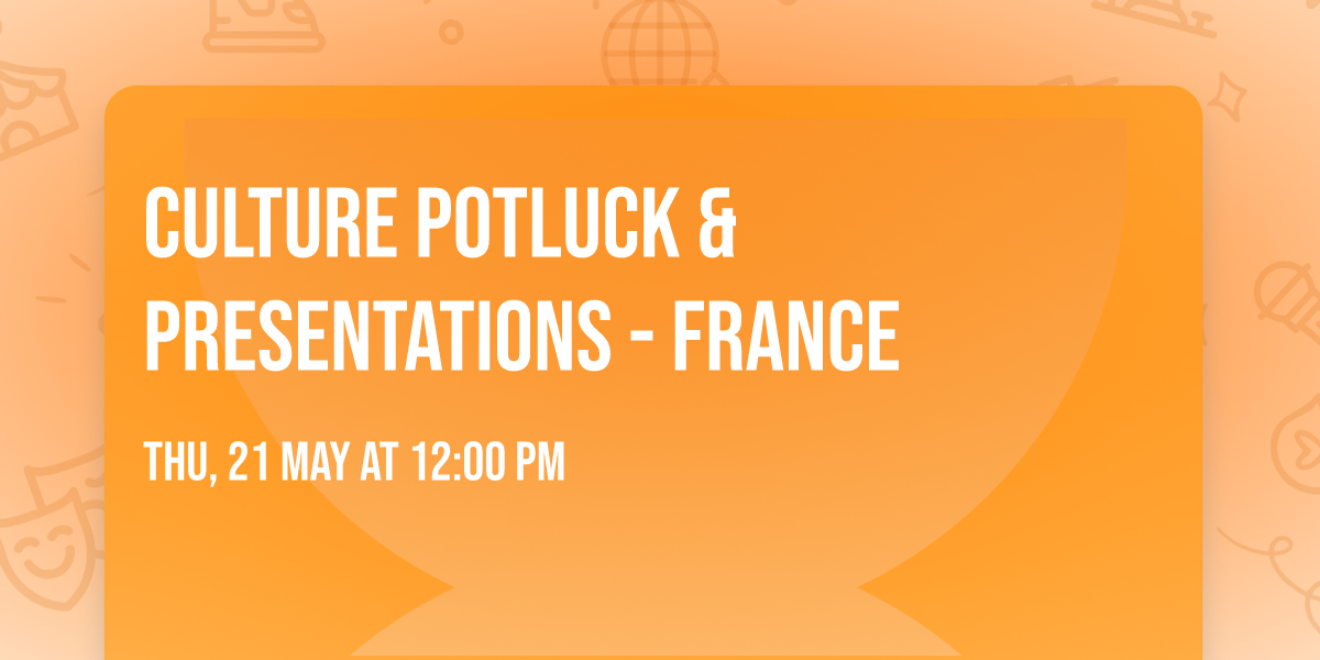 Culture Potluck & Presentations - France \ud83c\uddeb\ud83c\uddf7 